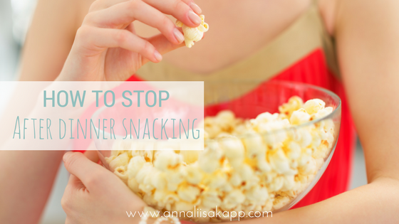 how to stop snacking after dinner
