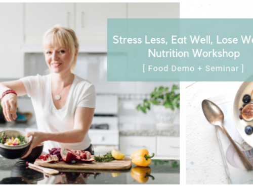 Stress Less, Eat Well, Lose Weight Nutrition Workshop